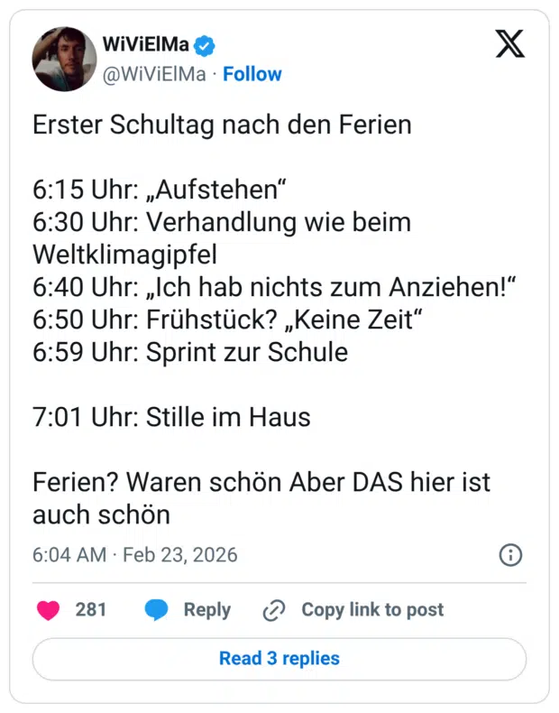 Erster Schultag nach den Ferien 6:15 Uhr: „Aufstehen“ 6:30 Uhr: Verhandlung wie beim Weltklimagipfel 6:40 Uhr: „Ich hab nichts zum Anziehen!“ 6:50 Uhr: Frühstück? „Keine Zeit“ 6:59 Uhr: Sprint zur Schule 7:01 Uhr: Stille im Haus Ferien? Waren schön Aber DAS hier ist auch schön