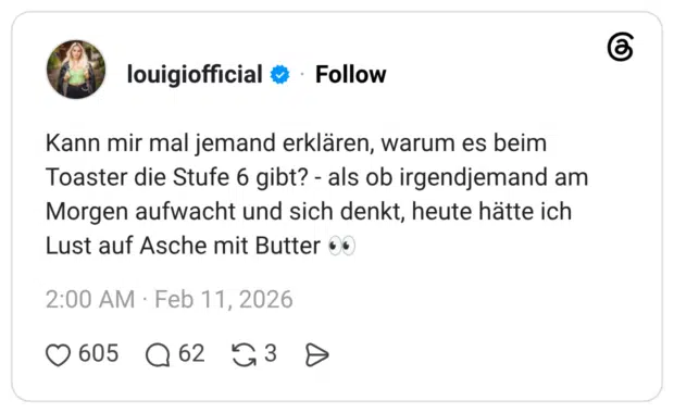 Kann mir mal jemand erklären, warum es beim Toaster die Stufe 6 gibt? - als ob irgendjemand am Morgen aufwacht und sich denkt, heute hätte ich Lust auf Asche mit Butter 👀