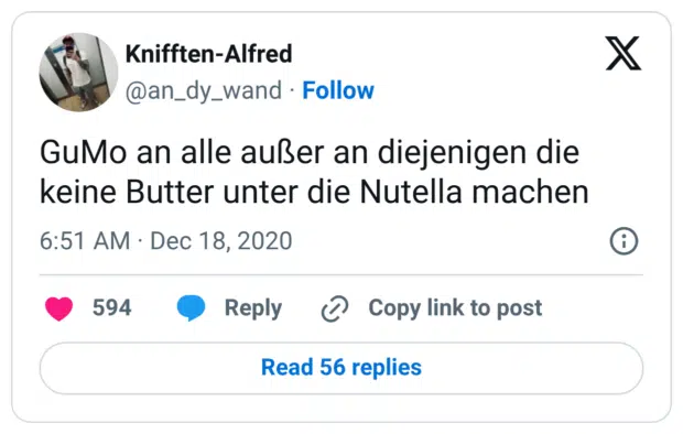 GuMo an alle außer an diejenigen die keine Butter unter die Nutella machen