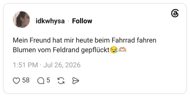 Mein Freund hat mir heute beim Fahrrad fahren Blumen vom Feldrand gepflückt :