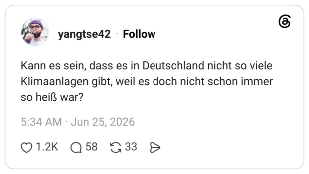 Kann es sein, dass es in Deutschland nicht so viele Klimaanlagen gibt, weil es doch nicht schon immer so heiß war?