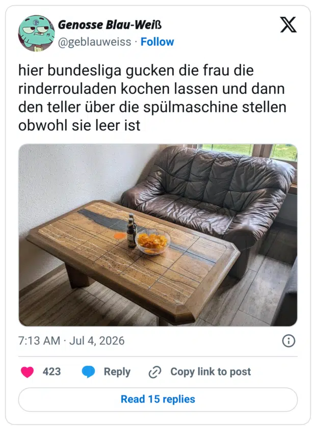 hier bundesliga gucken die frau die rinderrouladen kochen lassen und dann den teller über die spülmaschine stellen obwohl sie leer ist