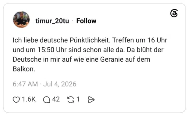Ich liebe deutsche Pünktlichkeit. Treffen um 16 Uhr und um 15:50 Uhr sind schon alle da. Da blüht der Deutsche in mir auf wie eine Geranie auf dem Balkon.