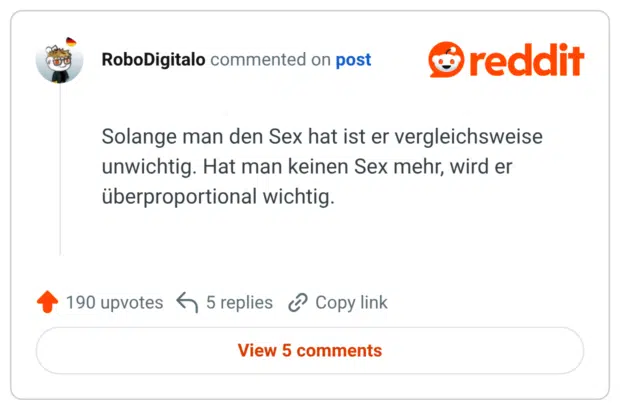 Solange man den Sex hat ist er vergleichsweise unwichtig. Hat man keinen Sex mehr, wird er überproportional wichtig.