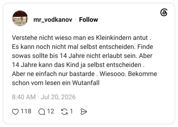 Verstehe nicht wieso man es Kleinkindern antut . Es kann noch nicht mal selbst entscheiden. Finde sowas sollte bis 14 Jahre nicht erlaubt sein. Aber 14 Jahre kann das Kind ja selbst entscheiden . Aber ne einfach nur bastarde . Wiesooo. Bekomme schon vom lesen ein Wutanfall