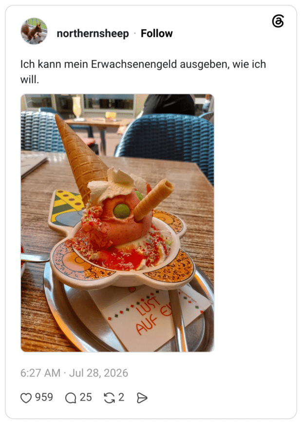 Ich kann mein Erwachsenengeld ausgeben, wie ich will.
