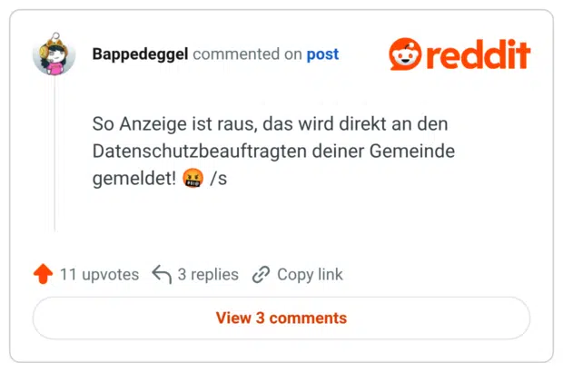 So Anzeige ist raus, das wird direkt an den Datenschutzbeauftragten deiner Gemeinde gemeldet! 🤬 /s
