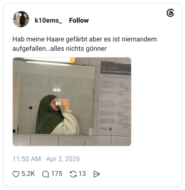 Hab meine Haare gefärbt aber es ist niemandem aufgefallen...alles nichts gönner