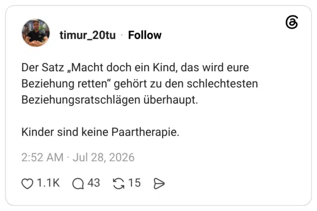 Der Satz „Macht doch ein Kind, das wird eure Beziehung retten" gehört zu den schlechtesten Beziehungsratschlägen überhaupt. Kinder sind keine Paartherapi