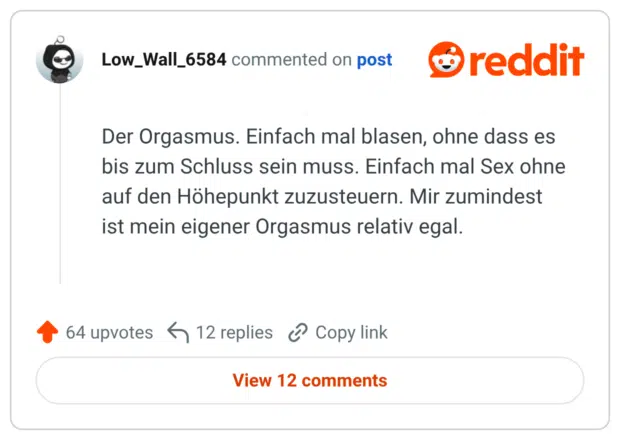 Der Orgasmus. Einfach mal blasen, ohne dass es bis zum Schluss sein muss. Einfach mal Sex ohne auf den Höhepunkt zuzusteuern. Mir zumindest ist mein eigener Orgasmus relativ egal.