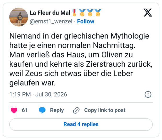 Niemand in der griechischen Mythologie hatte je einen normalen Nachmittag. Man verließ das Haus, um Oliven zu kaufen und kehrte als Zierstrauch zurück, weil Zeus sich etwas über die Leber gelaufen war.