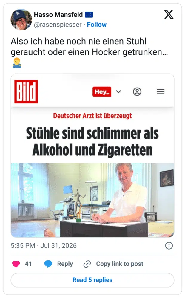 Also ich habe noch nie einen Stuhl geraucht oder einen Hocker getrunken... Bild Deutscher Arzt ist überzeugt Stühle sind schlimmer als Alkohol und Zigaretten