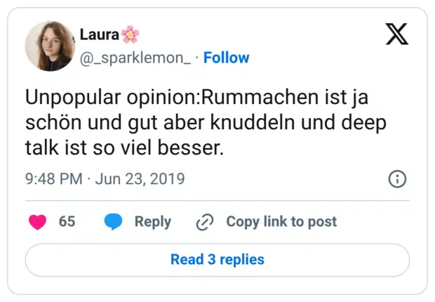 Unpopular opinion:Rummachen ist ja schön und gut aber knuddeln und deep talk ist so viel besser.