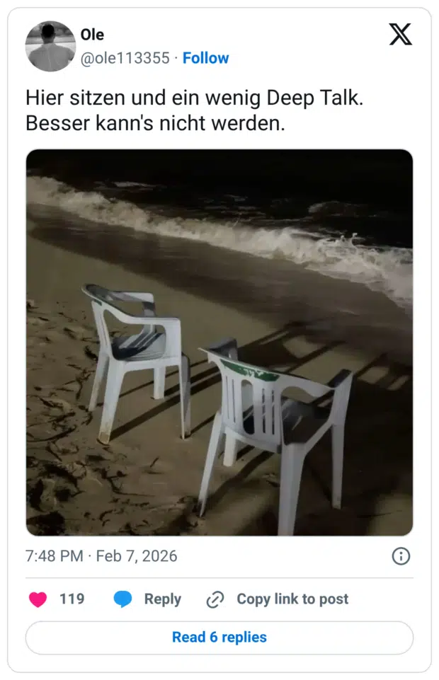 Hier sitzen und ein wenig Deep Talk. Besser kann's nicht werden.