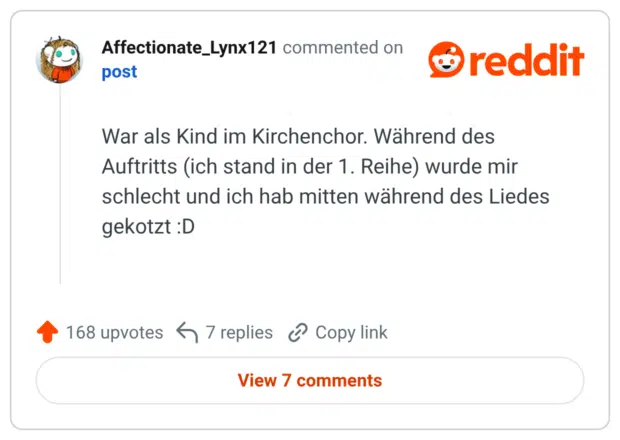 War als Kind im Kirchenchor. Während des Auftritts (ich stand in der 1. Reihe) wurde mir schlecht und ich hab mitten während des Liedes gekotzt :D