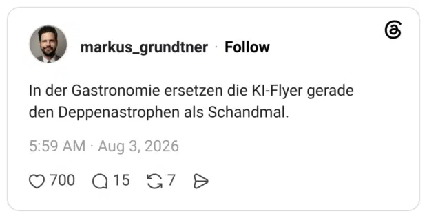 In der Gastronomie ersetzen die KI-Flyer gerade den Deppenastrophen als Schandmal.