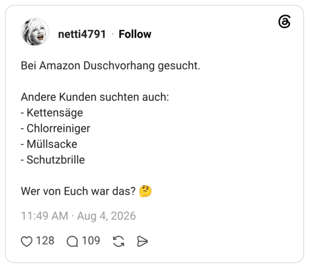 Bei Amazon Duschvorhang gesucht. Andere Kunden suchten auch: - Kettensäge - Chlorreiniger - Müllsacke - Schutzbrille Wer von Euch war das?
