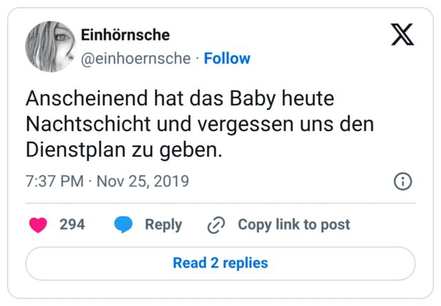 Anscheinend hat das Baby heute Nachtschicht und vergessen uns den Dienstplan zu geben.