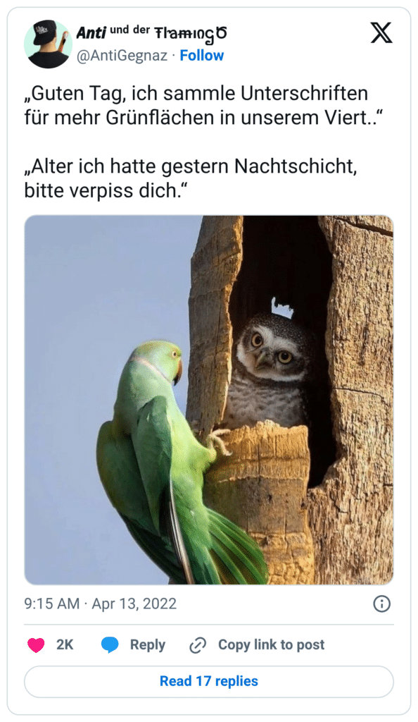 „Guten Tag, ich sammle Unterschriften für mehr Grünflächen in unserem Viert..“ „Alter ich hatte gestern Nachtschicht, bitte verpiss dich.“