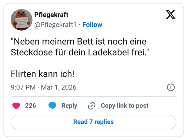 "Neben meinem Bett ist noch eine Steckdose für dein Ladekabel frei." Flirten kann ich!
