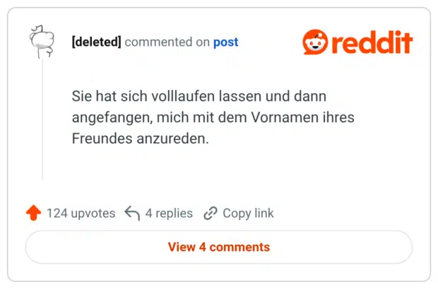 Sie hat sich volllaufen lassen und dann angefangen, mich mit dem Vornamen ihres Freundes anzureden.