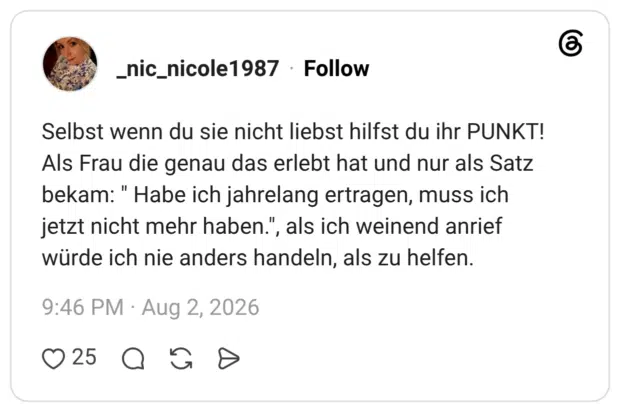 Selbst wenn du sie nicht liebst hilfst du ihr PUNKT! Als Frau die genau das erlebt hat und nur als Satz bekam: " Habe ich jahrelang ertragen, muss ich jetzt nicht mehr haben.", als ich weinend anrief würde ich nie anders handeln, als zu helfen.