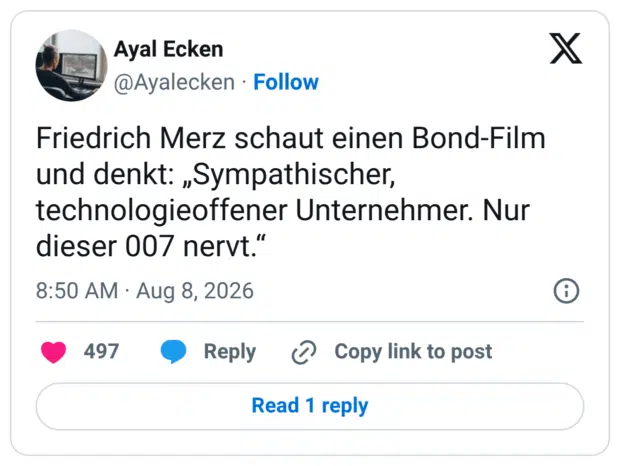Friedrich Merz schaut einen Bond-Film und denkt: „Sympathischer, technologieoffener Unternehmer. Nur dieser 007 nervt.