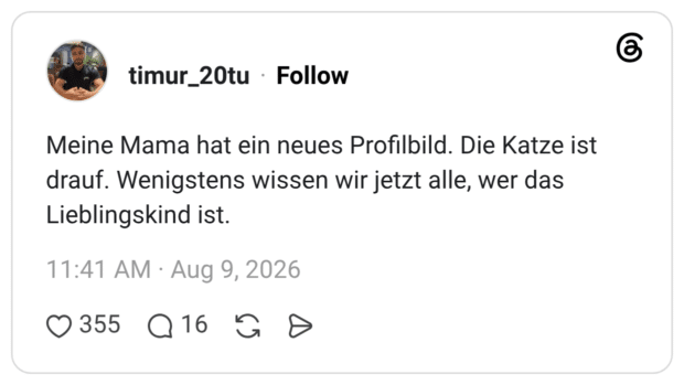 Meine Mama hat ein neues Profilbild. Die Katze ist drauf. Wenigstens wissen wir jetzt alle, wer das Lieblingskind ist.
