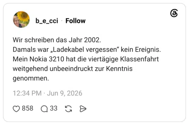 Wir schreiben das Jahr 2002. Damals war „Ladekabel vergessen“ kein Ereignis. Mein Nokia 3210 hat die viertägige Klassenfahrt weitgehend unbeeindruckt zur Kenntnis genommen.