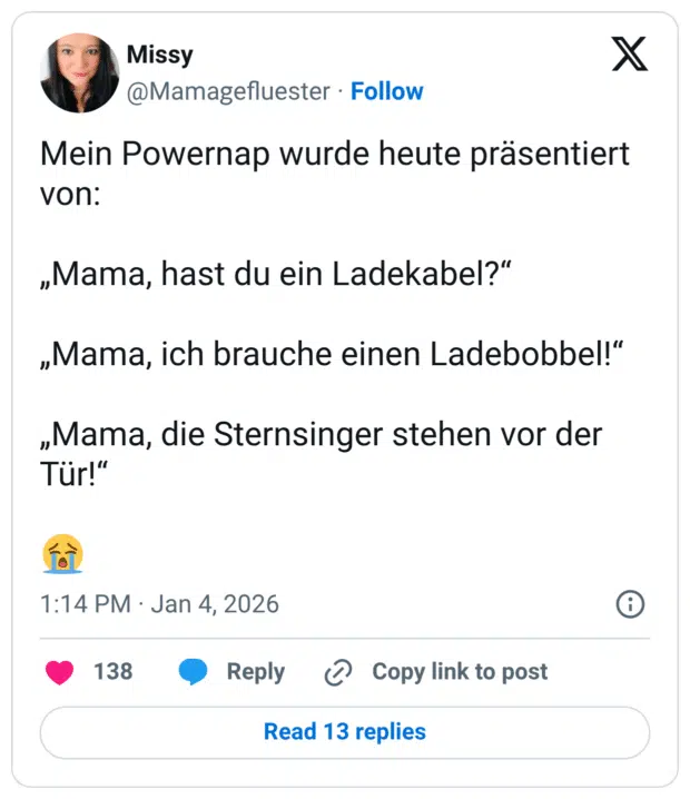 Mein Powernap wurde heute präsentiert von: „Mama, hast du ein Ladekabel?“ „Mama, ich brauche einen Ladebobbel!“ „Mama, die Sternsinger stehen vor der Tür!"