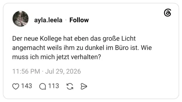 Der neue Kollege hat eben das große Licht angemacht weils ihm zu dunkel im Büro ist. Wie muss ich mich jetzt verhalten?