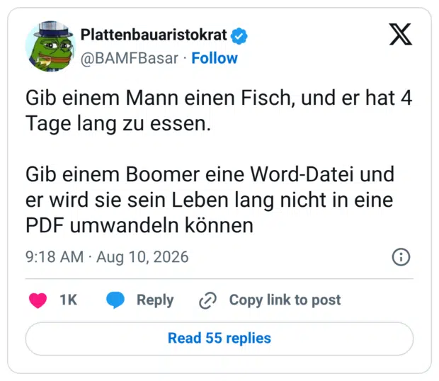 Gib einem Mann einen Fisch, und er hat 4 Tage lang zu essen. Gib einem Boomer eine Word-Datei und er wird sie sein Leben lang nicht in eine PDF umwandeln können