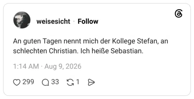 An guten Tagen nennt mich der Kollege Stefan, an schlechten Christian. Ich heiße Sebastian.
