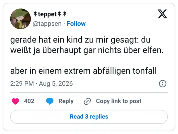 gerade hat ein kind zu mir gesagt: du weißt ja überhaupt gar nichts über elfen. aber in einem extrem abfälligen tonfall
