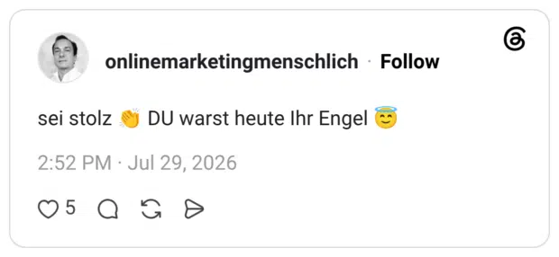 sei stolz 👏 DU warst heute Ihr Engel 😇
