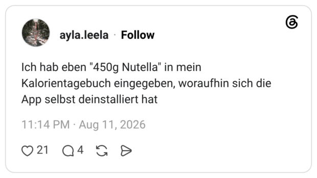 Ich hab eben "450g Nutella" in mein Kalorientagebuch eingegeben, woraufhin sich die App selbst deinstalliert hat
