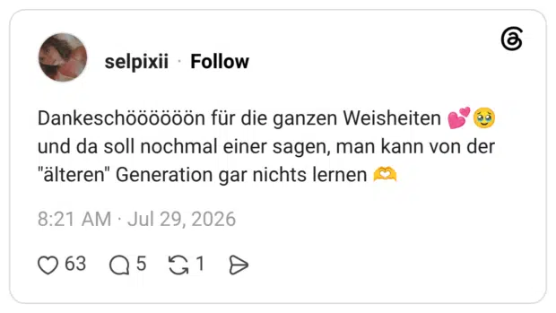 Dankeschöööööön für die ganzen Weisheiten 💕🥹 und da soll nochmal einer sagen, man kann von der "älteren" Generation gar nichts lernen 🫶