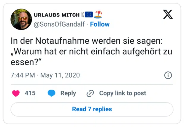 In der Notaufnahme werden sie sagen: „Warum hat er nicht einfach aufgehört zu essen?“