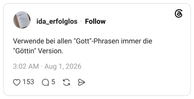Verwende bei allen "Gott"-Phrasen immer die "Göttin" Version.