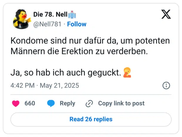 Kondome sind nur dafür da, um potenten Männern die Erektion zu verderben. Ja, so hab ich auch geguckt.