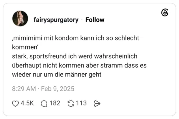 ,mimimimi mit kondom kann ich so schlecht kommen' stark, sportsfreund ich werd wahrscheinlich überhaupt nicht kommen aber stramm dass es wieder nur um die männer geht