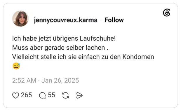 Ich habe jetzt übrigens Laufschuhe! Muss aber gerade selber lachen . Vielleicht stelle ich sie einfach zu den Kondomen