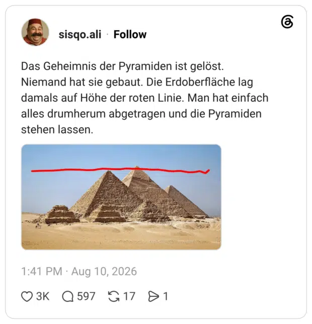 Das Geheimnis der Pyramiden ist gelöst. Niemand hat sie gebaut. Die Erdoberfläche lag damals auf Höhe der roten Linie. Man hat einfach alles drumherum abgetragen und die Pyramiden stehen lassen.