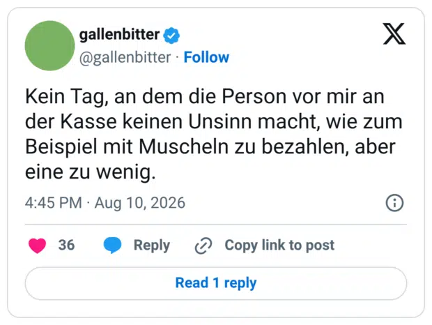 Kein Tag, an dem die Person vor mir an der Kasse keinen Unsinn macht, wie zum Beispiel mit Muscheln zu bezahlen, aber eine zu wenig