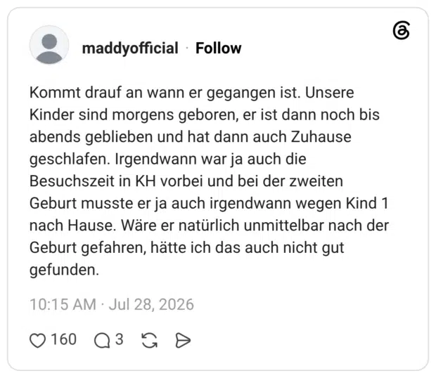 Kommt drauf an wann er gegangen ist. Unsere Kinder sind morgens geboren, er ist dann noch bis abends geblieben und hat dann auch Zuhause geschlafen. Irgendwann war ja auch die Besuchszeit in KH vorbei und bei der zweiten Geburt musste er ja auch irgendwann wegen Kind 1 nach Hause. Wäre er natürlich unmittelbar nach der Geburt gefahren, hätte ich das auch nicht gut gefunden.