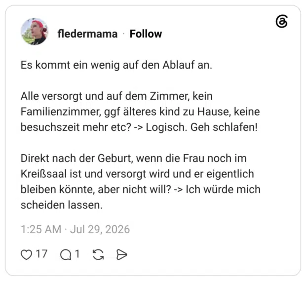Es kommt ein wenig auf den Ablauf an. Alle versorgt und auf dem Zimmer, kein Familienzimmer, ggf älteres kind zu Hause, keine besuchszeit mehr etc? -> Logisch. Geh schlafen! Direkt nach der Geburt, wenn die Frau noch im Kreißsaal ist und versorgt wird und er eigentlich bleiben könnte, aber nicht will? -> Ich würde mich scheiden lassen.