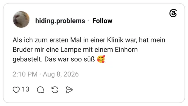 Als ich zum ersten Mal in einer Klinik war, hat mein Bruder mir eine Lampe mit einem Einhorn gebastelt. Das war soo süß 🥰