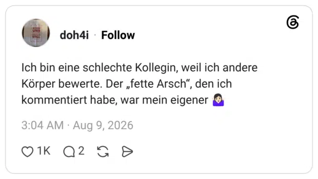 Ich bin eine schlechte Kollegin, weil ich andere Körper bewerte. Der „fette Arsch“, den ich kommentiert habe, war mein eigener 🤷🏻♀️