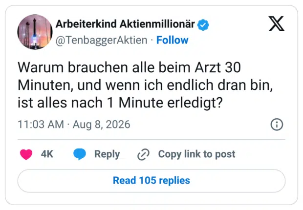 Warum brauchen alle beim Arzt 30 Minuten, und wenn ich endlich dran bin, ist alles nach 1 Minute erledigt?