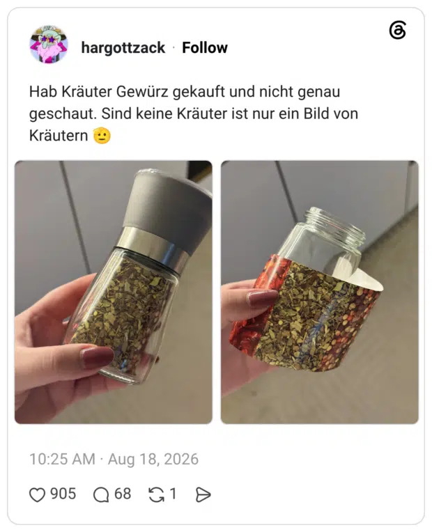 Hab Kräuter Gewürz gekauft und nicht genau geschaut. Sind keine Kräuter ist nur ein Bild von Kräutern 🫡